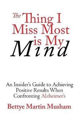 The Thing I Miss Most Is My Mind(English, Paperback, Musham Bettye Martin)