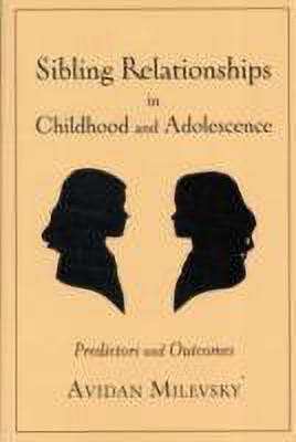 Sibling Relationships in Childhood and Adolescence(English, Paperback, Milevsky Avidan)