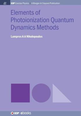 Elements of Photoionization Quantum Dynamics Methods(English, Paperback, Nikolopoulos Lampros A A)