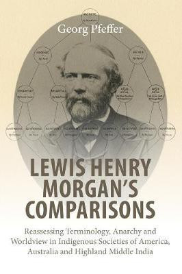 Lewis Henry Morgan's Comparisons(English, Hardcover, Pfeffer Georg)