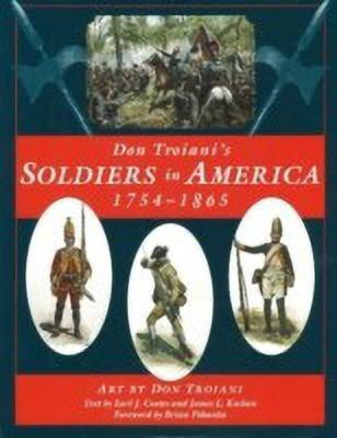 Don Troiani's Soldiers in America, 1754-1865(English, Hardcover, Troiani Don)