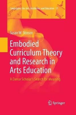 Embodied Curriculum Theory and Research in Arts Education(English, Paperback, Stinson Susan W.)