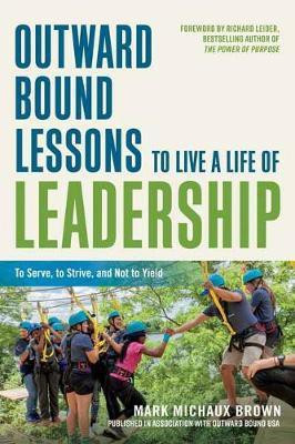 Outward Bound Lessons to Live a Life of Leadership(English, Paperback, Brown Mark Michaux)