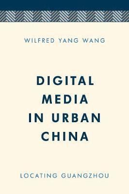 Digital Media in Urban China(English, Hardcover, Wang Wilfred Yang)