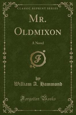 Mr. Oldmixon(English, Paperback, Hammond William A.)