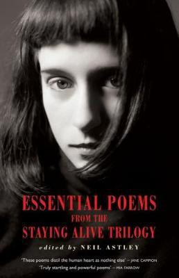 Essential Poems from the Staying Alive Trilogy(English, Paperback, Astley Neil)