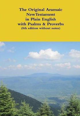 The Original Aramaic New Testament in Plain English with Psalms & Proverbs (8th edition without notes)(English, Hardcover, Bauscher David)
