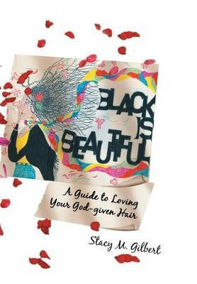 Black is Beautiful(English, Hardcover, Gilbert Stacy M)