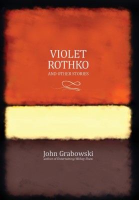 Violet Rothko and Other Stories(English, Hardcover, Grabowski John)