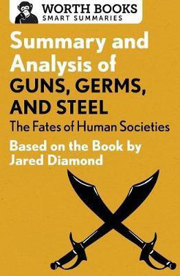 Summary and Analysis of Guns, Germs, and Steel(English, Paperback, Worth Books)