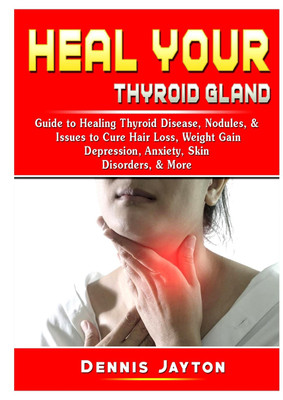 Heal your Thyroid Gland(English, Paperback, Jayton Dennis)