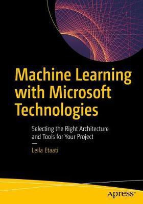 Machine Learning with Microsoft Technologies(English, Paperback, Etaati Leila)