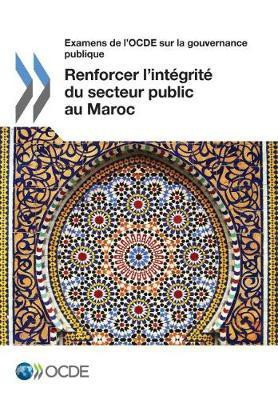 Examens de l'Ocde Sur La Gouvernance Publique Renforcer l'Integrite Du Secteur Public Au Maroc(English, Paperback, Oecd)