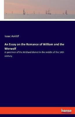 An Essay on the Romance of William and the Werwolf(English, Paperback, Askloef Isaac)