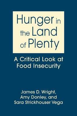 Hunger in the Land of Plenty(English, Hardcover, Wright James D.)