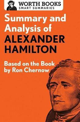 Summary and Analysis of Alexander Hamilton(English, Paperback, Worth Books)