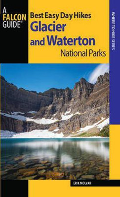 Best Easy Day Hikes Glacier and Waterton Lakes National Parks(English, Electronic book text, Molvar Erik)