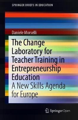 The Change Laboratory for Teacher Training in Entrepreneurship Education(English, Paperback, Morselli Daniele)