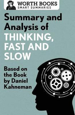 Summary and Analysis of Thinking, Fast and Slow(English, Paperback, Worth Books)