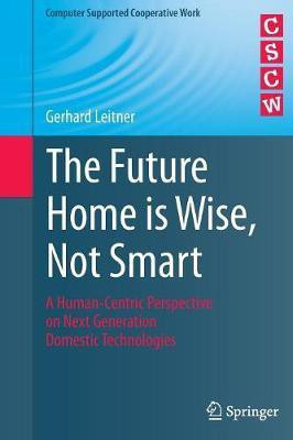 The Future Home is Wise, Not Smart(English, Paperback, Leitner Gerhard)