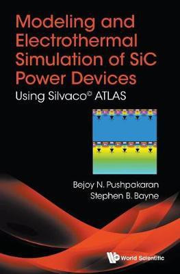 Modeling And Electrothermal Simulation Of Sic Power Devices: Using SilvacoA (c) Atlas(English, Hardcover, Pushpakaran Bejoy N)