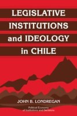 Legislative Institutions and Ideology in Chile(English, Hardcover, Londregan John B.)