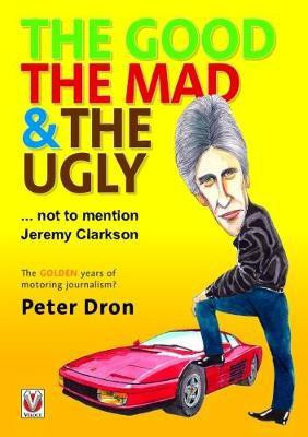 The Good, the Mad and the Ugly ... Not to Mention Jeremy Clarkson(English, Paperback, Dron Peter)