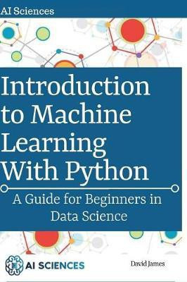 Introduction to Machine Learning with Python(English, Paperback, James David)