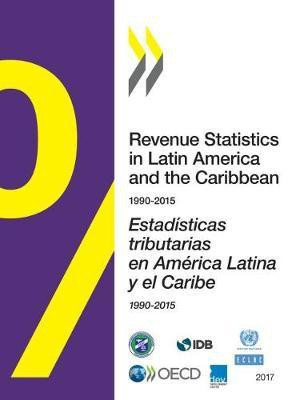 Revenue statistics in Latin America and the Caribbean 1990-2015(English, Paperback, Organisation for Economic Co-operation, Development: Centre for Tax Policy, Administration)