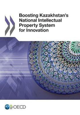 Boosting Kazakhstan's National Intellectual Property System for Innovation(English, Paperback, Oecd)