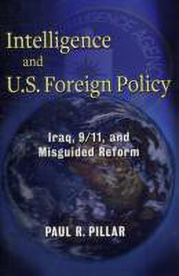 Intelligence and U.S. Foreign Policy(English, Hardcover, Pillar Paul)