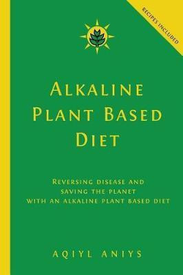 Alkaline Plant Based Diet(English, Paperback, Aniys Aqiyl)