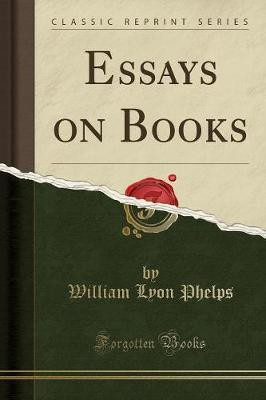 Essays on Books (Classic Reprint)(English, Paperback, Phelps William Lyon)