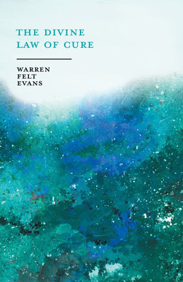 The Divine Law of Cure; With an Essay on The New Age By William Al-Sharif(English, Paperback, Evans Warren Felt)