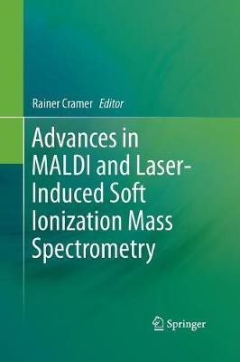 Advances in MALDI and Laser-Induced Soft Ionization Mass Spectrometry(English, Paperback, unknown)