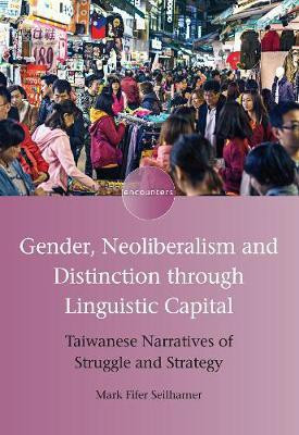Gender, Neoliberalism and Distinction through Linguistic Capital(English, Electronic book text, Seilhamer Mark Fifer)