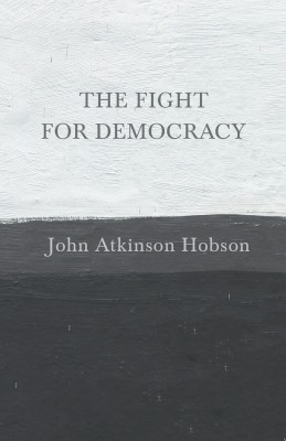 The Fight for Democracy(English, Paperback, Hobson John Atkinson)