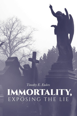 Immortality, Exposing the Lie(English, Paperback, Enders Timothy E)