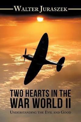 Two Hearts in the World War Ii(English, Paperback, Juraszek Walter)