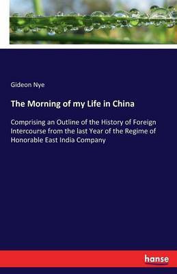 The Morning of my Life in China(English, Paperback, Nye Gideon)