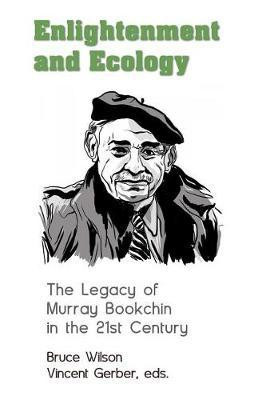 Enlightenment and Ecology - The Legacy of Murray Bookchin in the 21st Century(English, Paperback, Wilson Bruce)