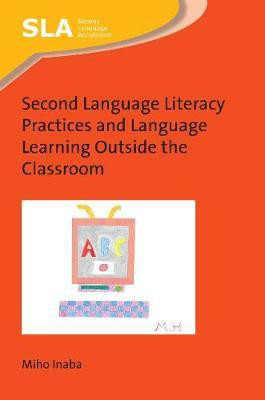 Second Language Literacy Practices and Language Learning Outside the Classroom(English, Electronic book text, Inaba Miho)