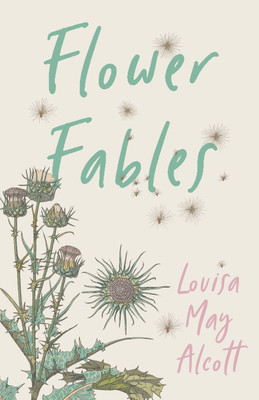 Flower Fables(English, Paperback, Alcott Louisa May)