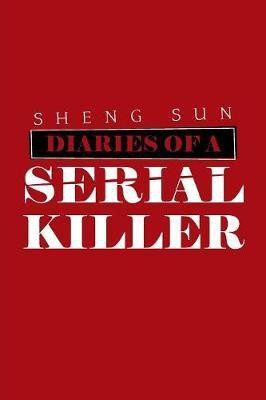 Diaries of a Serial Killer(English, Paperback, Sun Sheng)