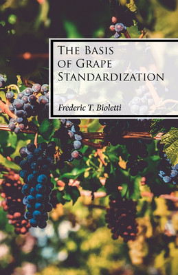 The Basis of Grape Standardization(English, Paperback, Bioletti Frederic T)