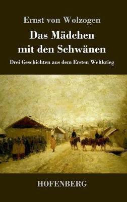 Das Maedchen mit den Schwaenen(German, Hardcover, Wolzogen Ernst Von)