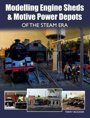 Modelling Engine Sheds and Motive Power Depots of the Steam Era(English, Paperback, Booker Terry)