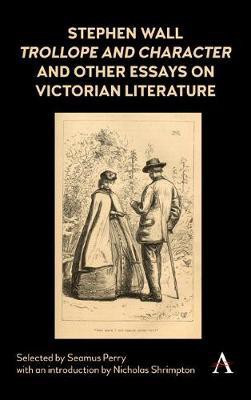 Stephen Wall, Trollope and Character and Other Essays on Victorian Literature(English, Hardcover, unknown)