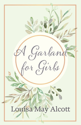 A Garland for Girls(English, Paperback, Alcott Louisa May)