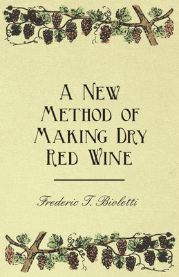 A New Method of Making Dry Red Wine(English, Paperback, Bioletti Frederic T)